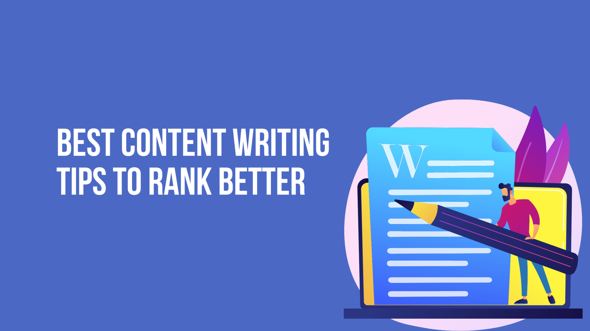Content Writing Tips Things To Consider To Rank Better content-writing-tips-things-to-consider-to-rank-better